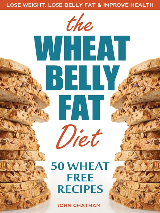 Title details for Wheat Belly Fat Diet by John Chatham - Wait list